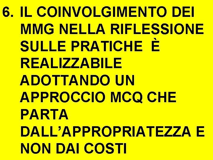 6. IL COINVOLGIMENTO DEI MMG NELLA RIFLESSIONE SULLE PRATICHE È REALIZZABILE ADOTTANDO UN APPROCCIO