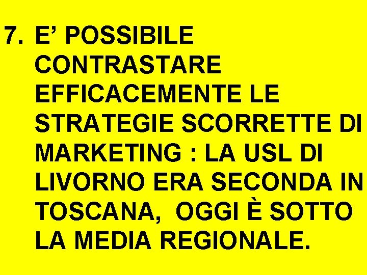 7. E’ POSSIBILE CONTRASTARE EFFICACEMENTE LE STRATEGIE SCORRETTE DI MARKETING : LA USL DI