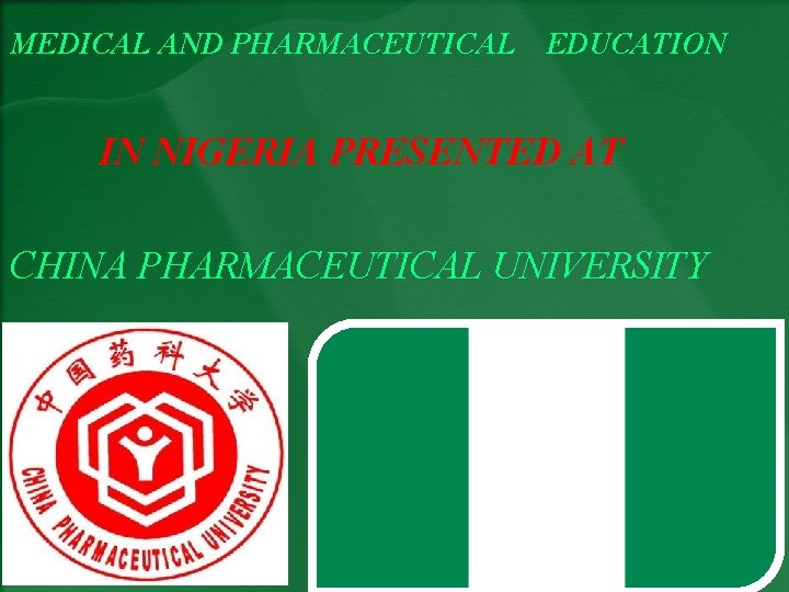 MEDICAL AND PHARMACEUTICAL EDUCATION IN NIGERIA PRESENTED AT CHINA PHARMACEUTICAL UNIVERSITY 