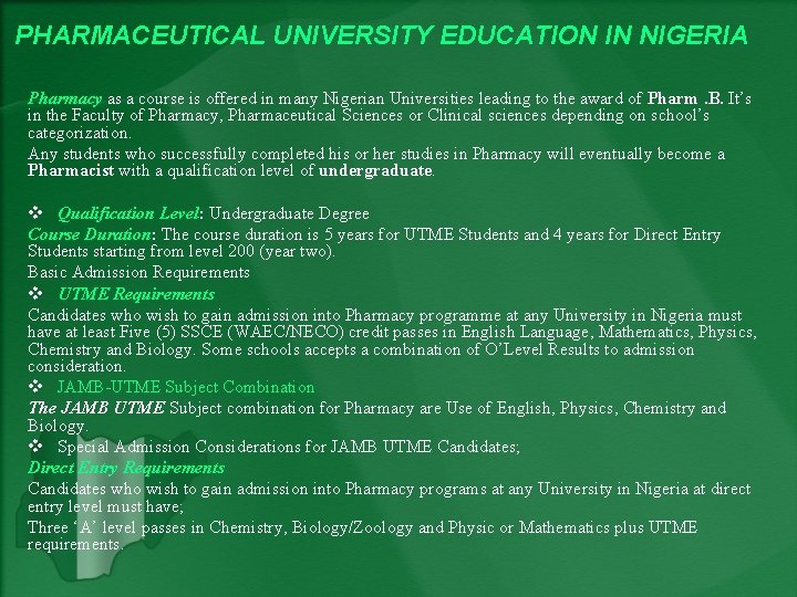 PHARMACEUTICAL UNIVERSITY EDUCATION IN NIGERIA Pharmacy as a course is offered in many Nigerian