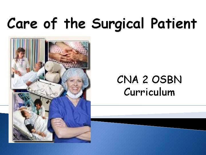 Care of the Surgical Patient CNA 2 OSBN Curriculum 