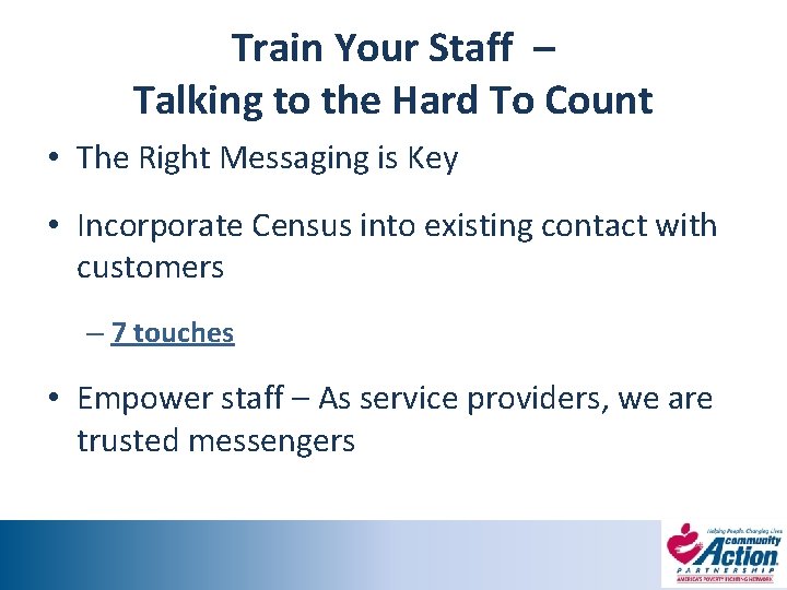 Train Your Staff – Talking to the Hard To Count • The Right Messaging