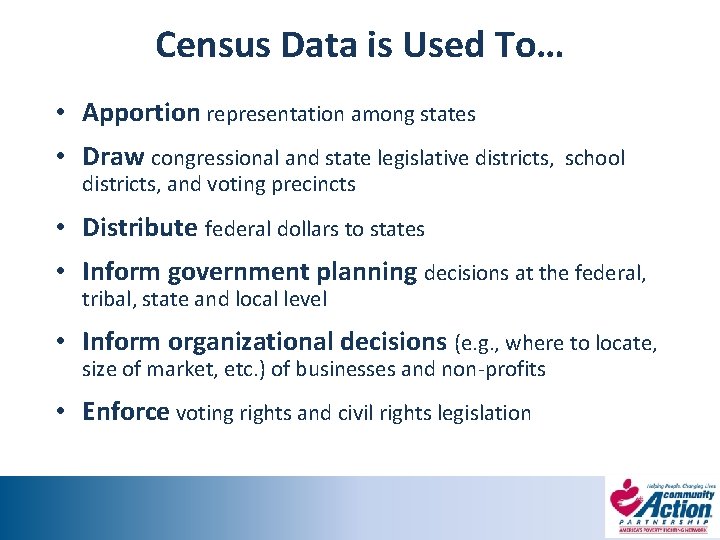 Census Data is Used To… • Apportion representation among states • Draw congressional and