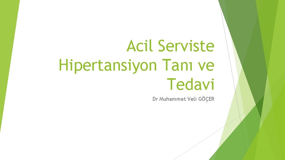 Acil Serviste Hipertansiyon Tanı ve Tedavi Dr Muhammet Veli GÖÇER 