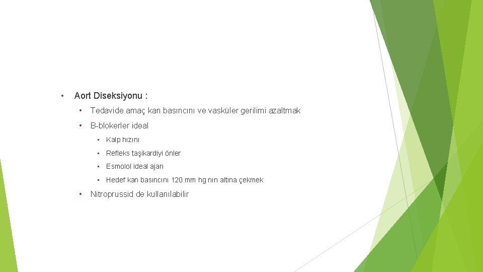  • Aort Diseksiyonu : • Tedavide amaç kan basıncını ve vasküler gerilimi azaltmak