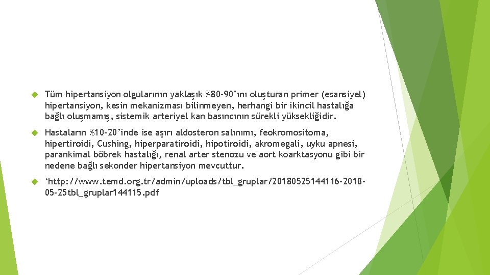  Tüm hipertansiyon olgularının yaklaşık %80 -90’ını oluşturan primer (esansiyel) hipertansiyon, kesin mekanizması bilinmeyen,