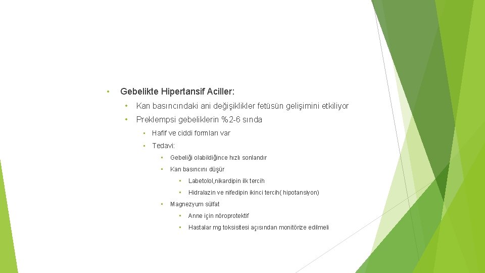  • Gebelikte Hipertansif Aciller: • Kan basıncındaki ani değişiklikler fetüsün gelişimini etkiliyor •
