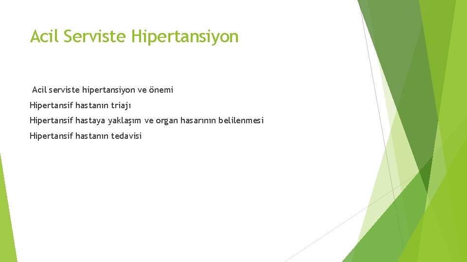Acil Serviste Hipertansiyon Acil serviste hipertansiyon ve önemi Hipertansif hastanın triajı Hipertansif hastaya yaklaşım