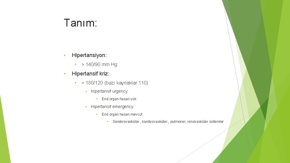 Tanım: • Hipertansiyon: • • > 140/90 mm Hg Hipertansif kriz: • > 180/120