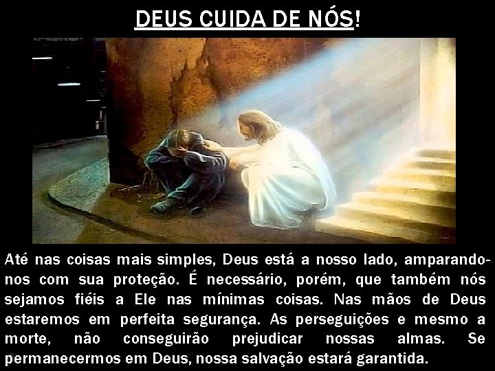 DEUS CUIDA DE NÓS! Até nas coisas mais simples, Deus está a nosso lado,