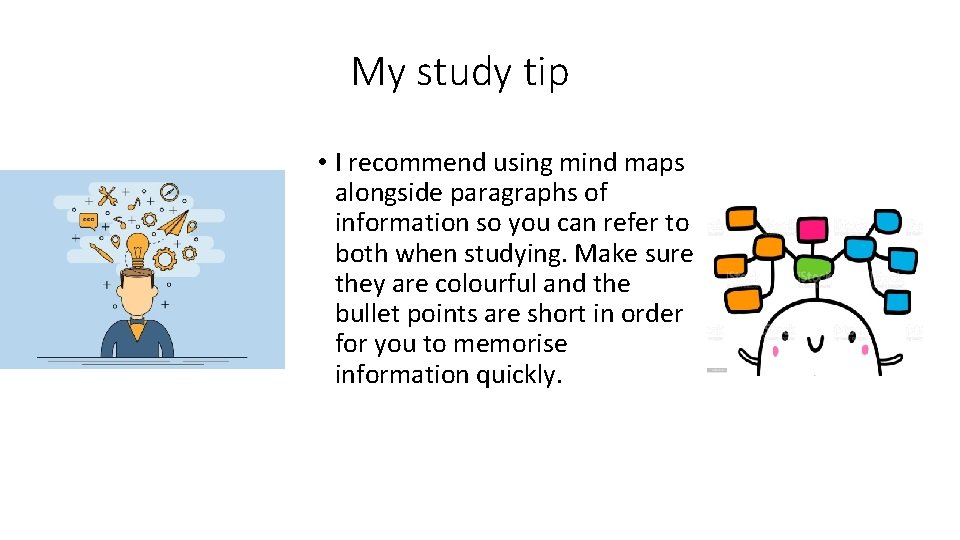 My study tip • I recommend using mind maps alongside paragraphs of information so
