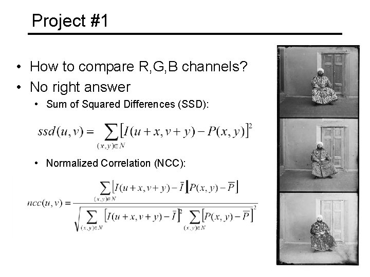 Project #1 • How to compare R, G, B channels? • No right answer