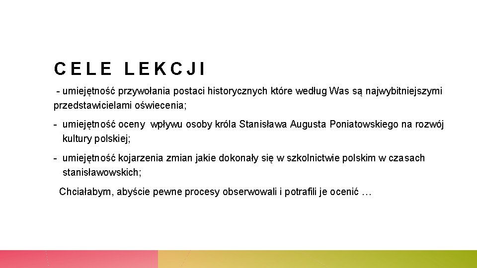 CELE LEKCJI - umiejętność przywołania postaci historycznych które według Was są najwybitniejszymi przedstawicielami oświecenia;