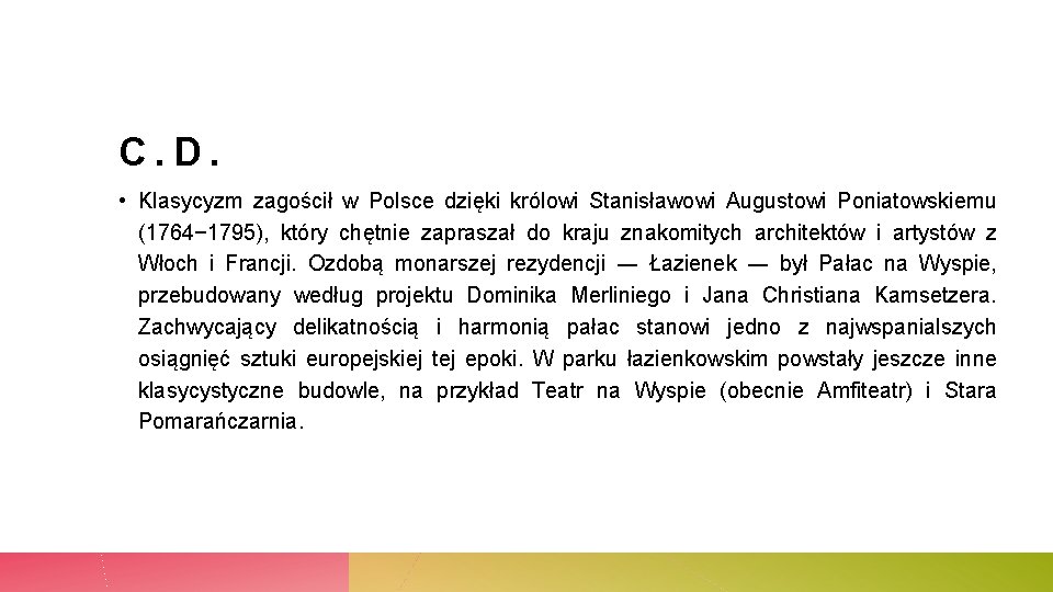 C. D. • Klasycyzm zagościł w Polsce dzięki królowi Stanisławowi Augustowi Poniatowskiemu (1764− 1795),