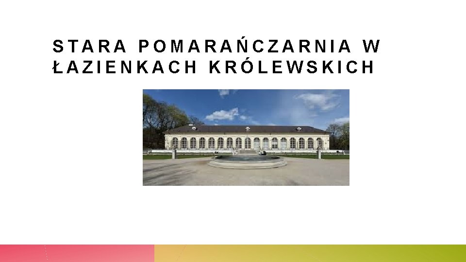 STARA POMARAŃCZARNIA W ŁAZIENKACH KRÓLEWSKICH 