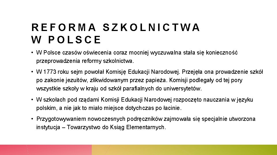 REFORMA SZKOLNICTWA W POLSCE • W Polsce czasów oświecenia coraz mocniej wyczuwalna stała się
