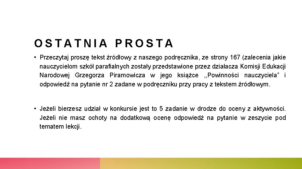 OSTATNIA PROSTA • Przeczytaj proszę tekst źródłowy z naszego podręcznika, ze strony 167 (zalecenia