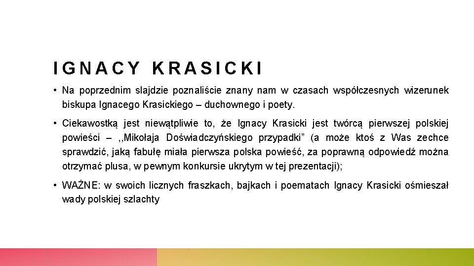 IGNACY KRASICKI • Na poprzednim slajdzie poznaliście znany nam w czasach współczesnych wizerunek biskupa