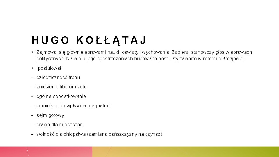 HUGO KOŁŁĄTAJ • Zajmował się głównie sprawami nauki, oświaty i wychowania. Zabierał stanowczy głos