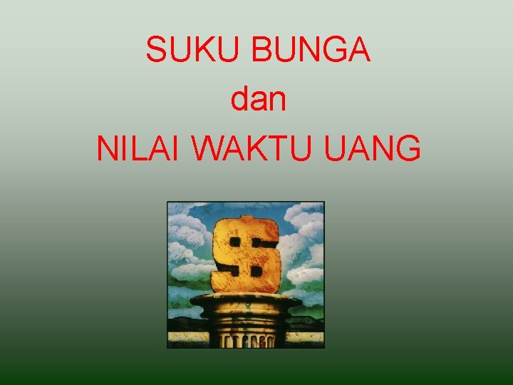 SUKU BUNGA dan NILAI WAKTU UANG 