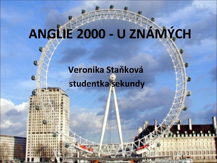 ANGLIE 2000 - U ZNÁMÝCH Veronika Staňková studentka sekundy 