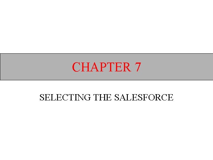 CHAPTER 7 SELECTING THE SALESFORCE 