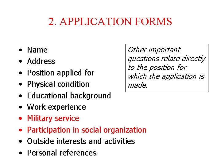 2. APPLICATION FORMS • • • Other important Name questions relate directly Address to