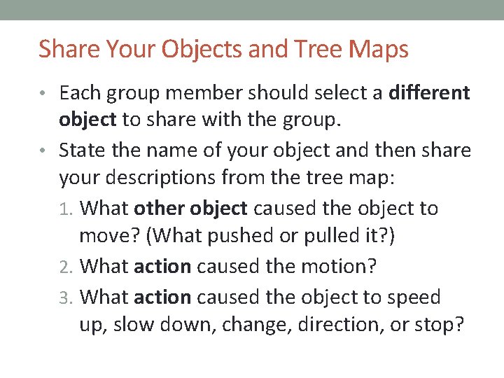 Share Your Objects and Tree Maps • Each group member should select a different