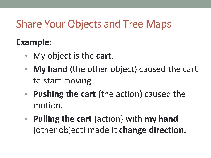 Share Your Objects and Tree Maps Example: • My object is the cart. •