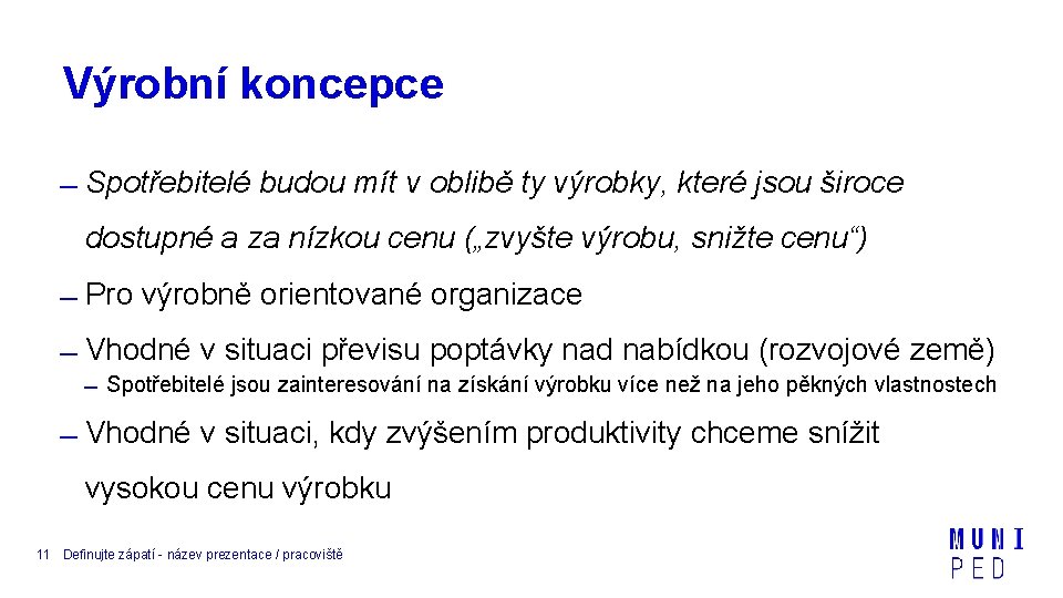 Výrobní koncepce Spotřebitelé budou mít v oblibě ty výrobky, které jsou široce dostupné a