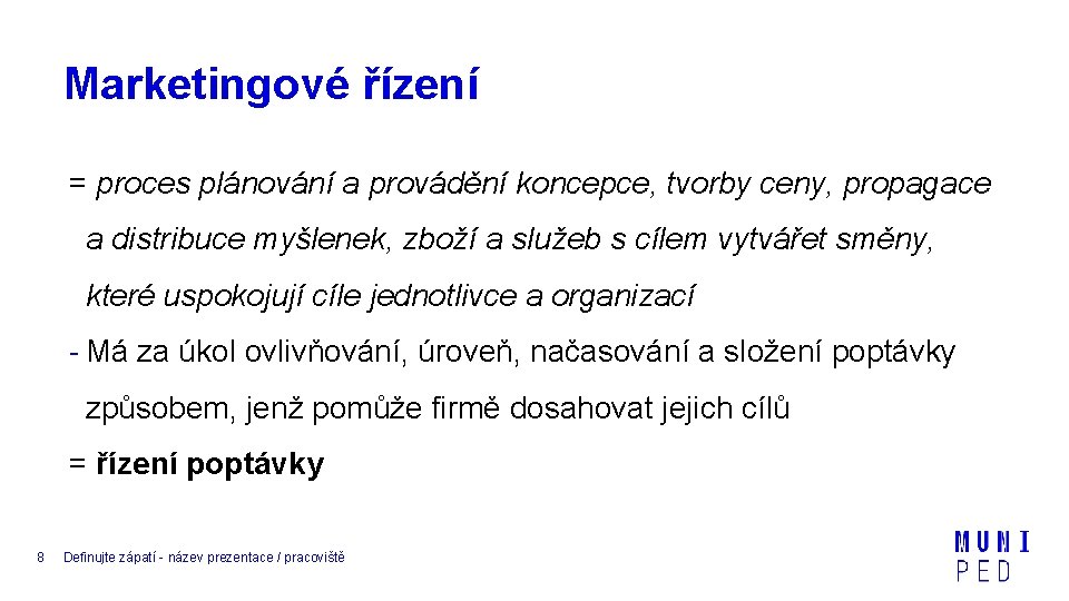 Marketingové řízení = proces plánování a provádění koncepce, tvorby ceny, propagace a distribuce myšlenek,