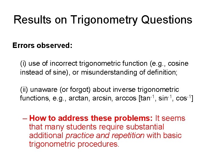 Results on Trigonometry Questions Errors observed: (i) use of incorrect trigonometric function (e. g.