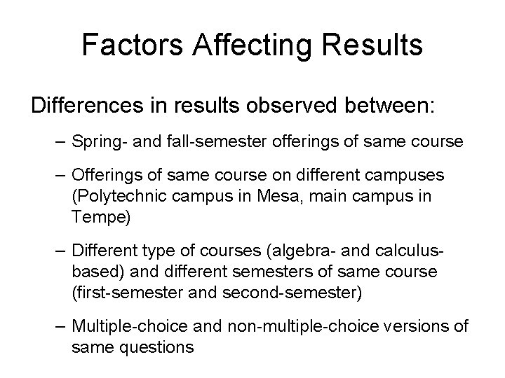 Factors Affecting Results Differences in results observed between: – Spring- and fall-semester offerings of