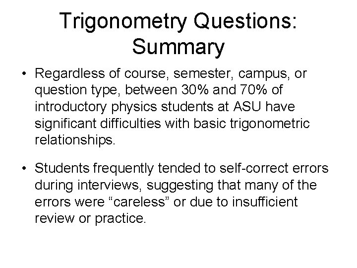 Trigonometry Questions: Summary • Regardless of course, semester, campus, or question type, between 30%