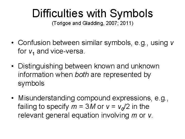 Difficulties with Symbols (Torigoe and Gladding, 2007; 2011) • Confusion between similar symbols, e.