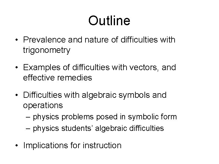 Outline • Prevalence and nature of difficulties with trigonometry • Examples of difficulties with