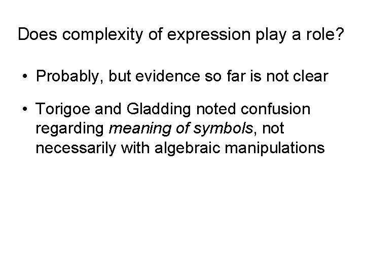 Does complexity of expression play a role? • Probably, but evidence so far is