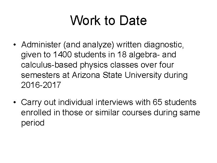 Work to Date • Administer (and analyze) written diagnostic, given to 1400 students in