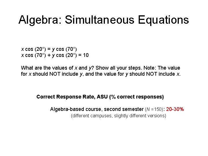 Algebra: Simultaneous Equations x cos (20°) = y cos (70°) x cos (70°) +