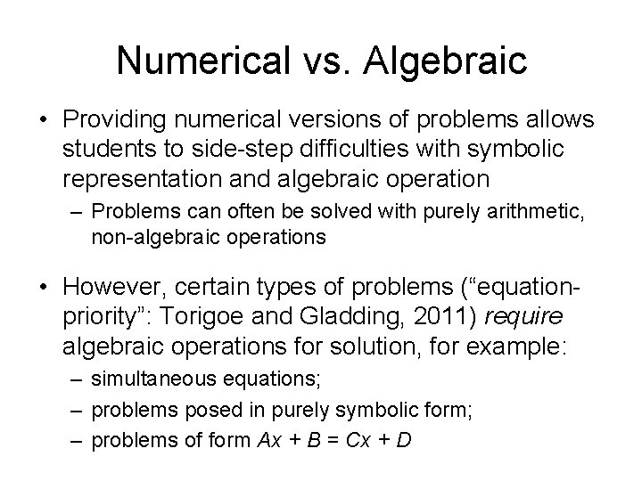 Numerical vs. Algebraic • Providing numerical versions of problems allows students to side-step difficulties