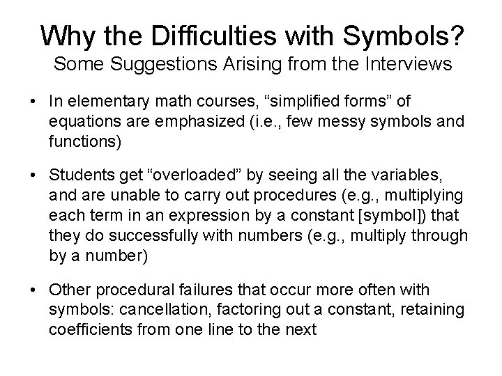 Why the Difficulties with Symbols? Some Suggestions Arising from the Interviews • In elementary