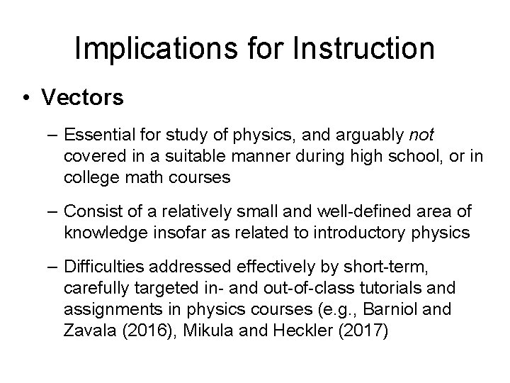 Implications for Instruction • Vectors – Essential for study of physics, and arguably not