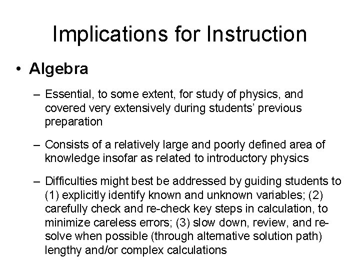 Implications for Instruction • Algebra – Essential, to some extent, for study of physics,