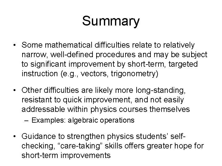 Summary • Some mathematical difficulties relate to relatively narrow, well-defined procedures and may be