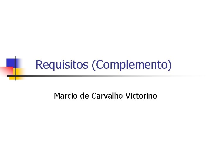 Requisitos (Complemento) Marcio de Carvalho Victorino 