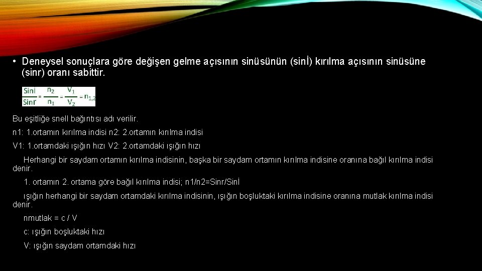  • Deneysel sonuçlara göre değişen gelme açısının sinüsünün (sinİ) kırılma açısının sinüsüne (sinr)