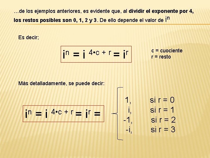 …de los ejemplos anteriores, es evidente que, al dividir el exponente por 4, los