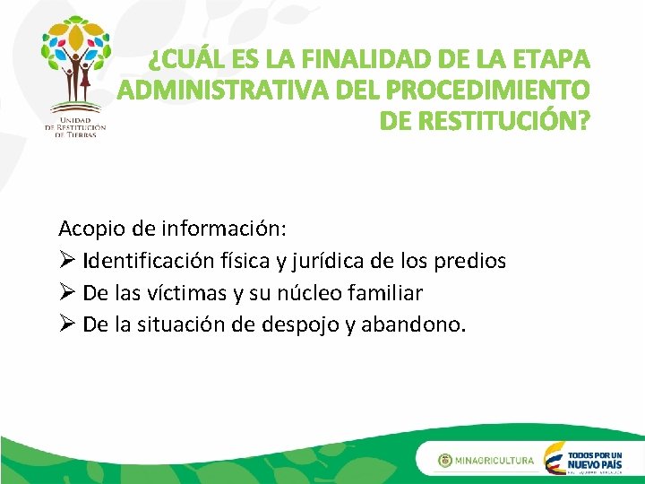 ¿CUÁL ES LA FINALIDAD DE LA ETAPA ADMINISTRATIVA DEL PROCEDIMIENTO DE RESTITUCIÓN? Acopio de