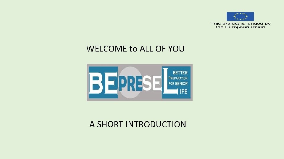 WELCOME to ALL OF YOU A SHORT INTRODUCTION 