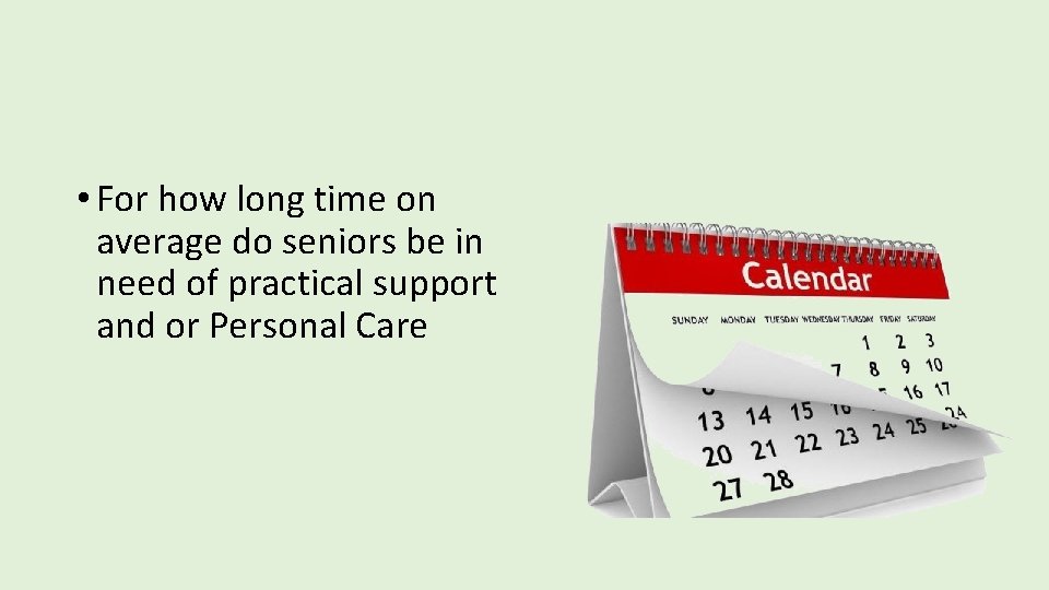  • For how long time on average do seniors be in need of
